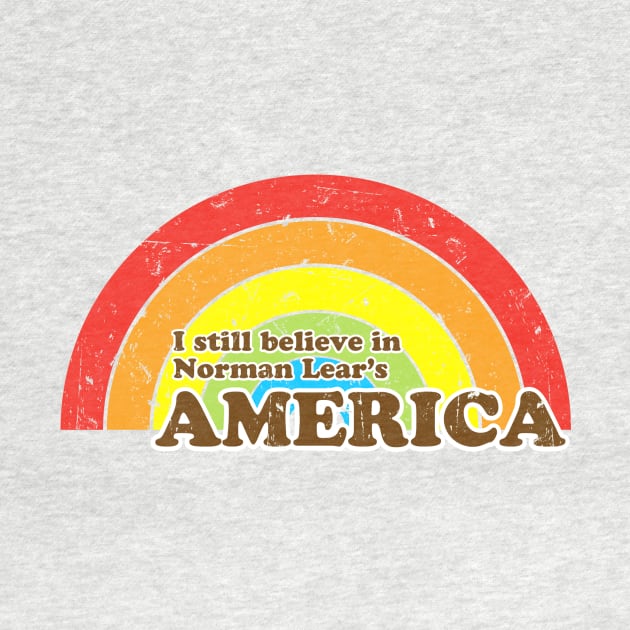 I Still Believe in Norman Lear's America by ANewKindOfWater